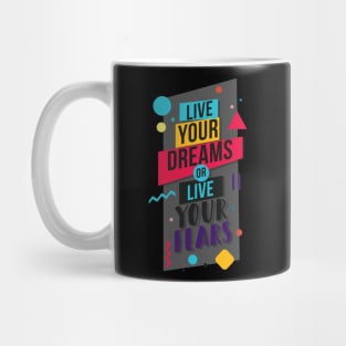 Live your dreams or live your fears Mug